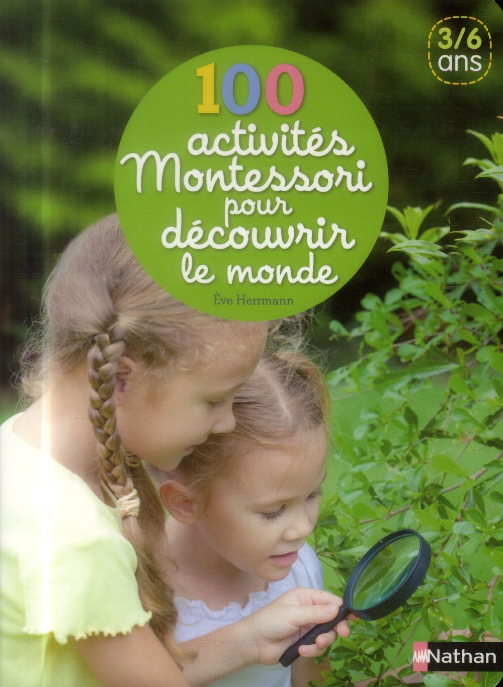 Hermann Eve - 100 activités Montessori pour découvrir le monde Hermann Eve - 100 activités Montessori pour découvrir le monde
